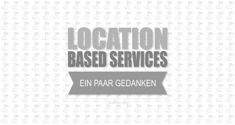 Mehr über den Artikel erfahren Location Based Services